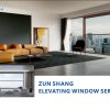 ZUN SHANG ELEVATING WINDOW SERIES